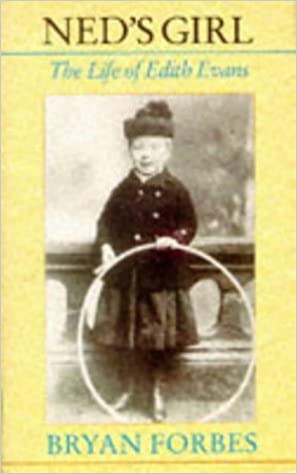 Ned's Girl: The Authorised Biography of Dame Edith Evans (Hardcover)