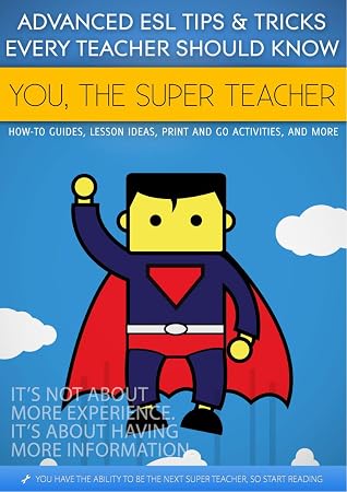 You, The Super Teacher Advanced ESL Tips And Tricks Every Teacher Should Know
