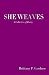 She Weaves: A Collection of...