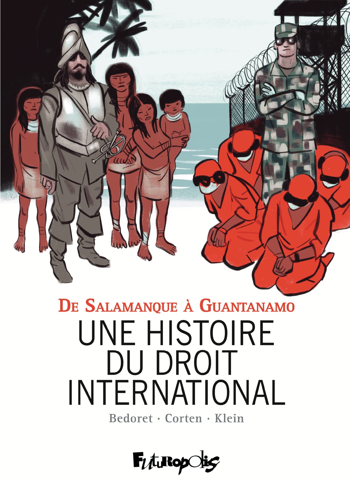 Une histoire du droit international: De Salamanque à Guantanamo (Hardcover)