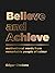 Believe and Achieve: Motiva...