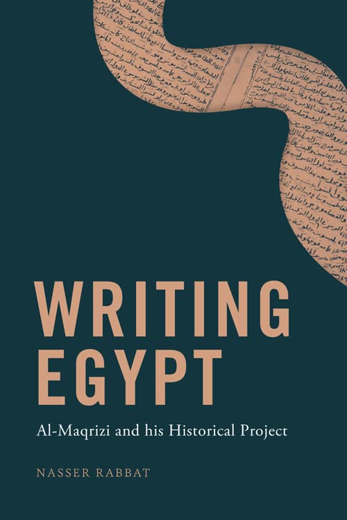 Writing Egypt: Al-Maqrizi and his Historical Project (Paperback)
