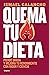 Quema tu dieta: Pierde grasa y mejora tu rendimiento con rigor y ciencia (Spanish Edition)
