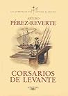 Corsarios de Levante (Las aventuras del capitán Alatriste, #6) Corsarios de Levante