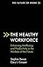 The Healthy Workforce: Enhancing Wellbeing and Productivity in the Workers of the Future (The Future of Work)