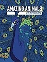 Amazing Animal Illustrations Detailed Coloring Book--12 Unique Illustrations for Coloring, Relaxation, and Self Care (Paperback 24 pages, 8.5x11in)
