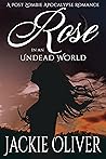Rose in an Undead World by Jackie Oliver