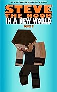 Steve the Noob in a New World: Book 8 (Steve the Noob in a New World (Saga 2)) 