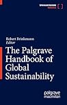 The Palgrave Handbook of Global Sustainability by Robert Brinkmann