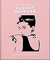 The Little Guide to Audrey Hepburn: Screen and Style Icon The Little Guide to Audrey Hepburn: Screen and Style Icon