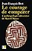 Le courage de comparer: L'a...