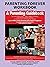 Parenting Forever Workbook: Materials Were Adapted from a Parenting Guidebook