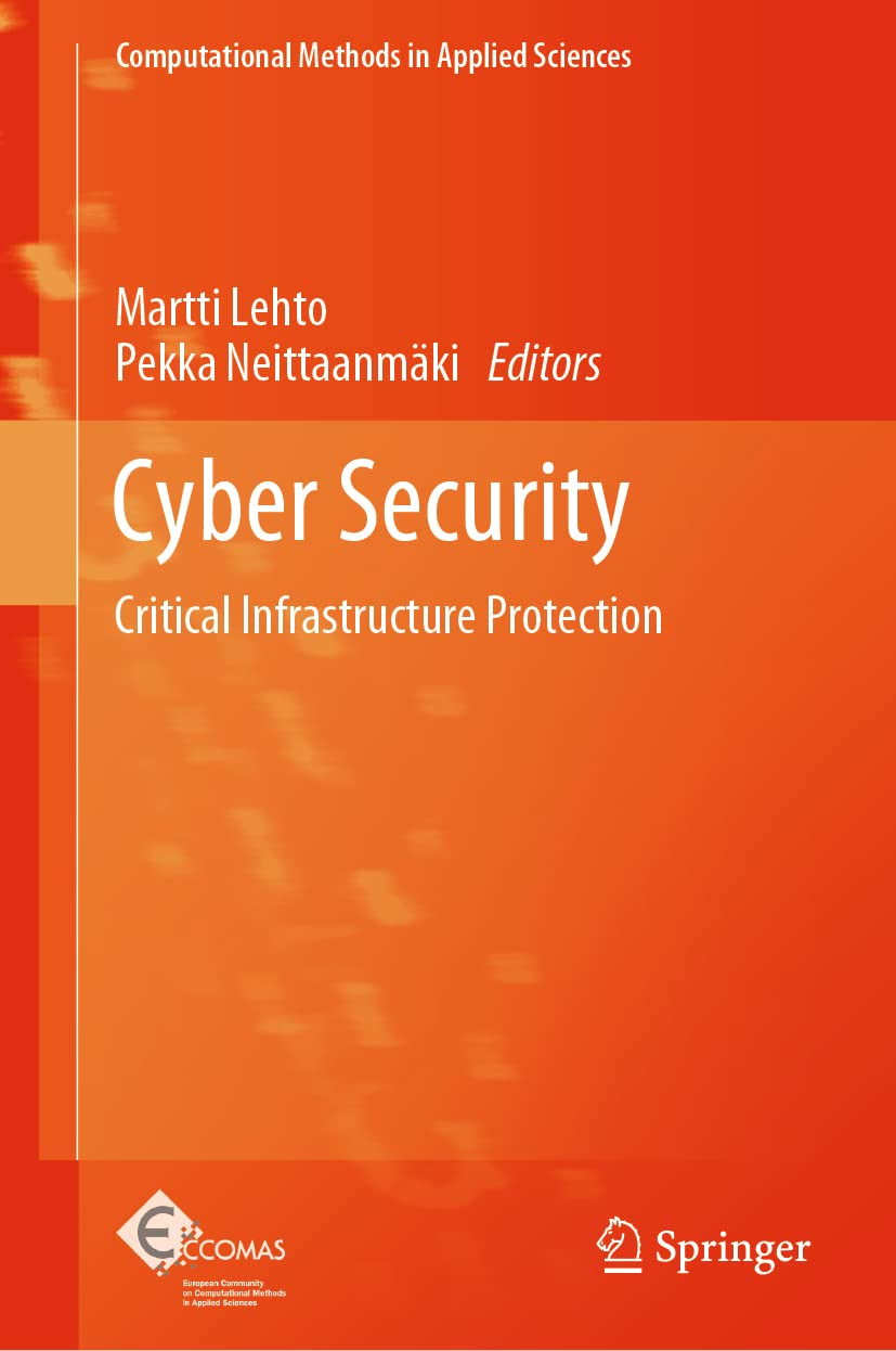 Cyber Security: Critical Infrastructure Protection (Computational Methods in Applied Sciences, 56)