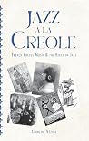 Jazz à la Creole: French Creole Music and the Birth of Jazz (American Made Music Series) Jazz à la Creole: French Creole Music and the Birth of Jazz (American Made Music Series)
