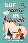 Due cuori in tribunale by Sabrina Pennacchio