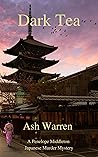 Dark Tea (Penelope Middleton Japanese Murder Mystery Series) Dark Tea (Penelope Middleton Japanese Murder Mystery Series)