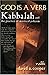 God Is a Verb: Kabbalah and the Practice of Mystical Judaism