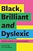 Black, Brilliant and Dyslexic by Marcia Brissett-Bailey Black, Brilliant and Dyslexic by Marcia Brissett-Bailey
