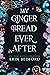 My Gingerbread Ever After by Erin  Bedford
