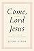 Come, Lord Jesus: Meditations on the Second Coming of Christ