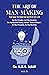 THE ART OF MAN-MAKING The Way to Win the Battle of Life Vol. 2: Be the Creator, not the Created; Be Heady and Hearty, Abhor 'Torso Attitude'; As You Perceive, So You Receive. (Man-Making Skills)