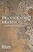 Transcending Reason: Heidegger on Rationality (New Heidegger Research)