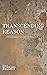 Transcending Reason: Heidegger on Rationality (New Heidegger Research)