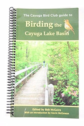 The Cayuga Bird Club Guide to Birding the Cayuga Lake Basin (Spiral-bound)