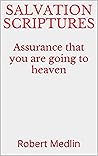 Salvation Scriptures: Assurance that you are going to heaven Salvation Scriptures: Assurance that you are going to heaven