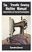 The Treadle Sewing Machine Manual: A Simple Guide On How To Use,Thread, Care for Treadle Sewing Machine.