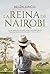 La reina de Nairobi by Belén Junco
