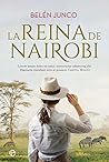 La reina de Nairobi by Belén Junco