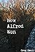 How Alfred Won by Greg Small