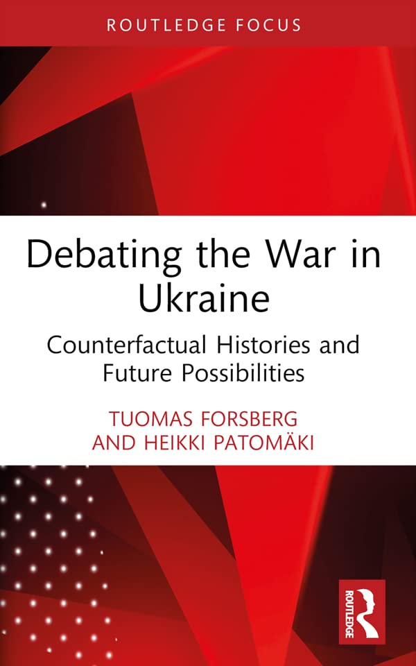 Debating the War in Ukraine: Counterfactual Histories and Future Possibilities (Kindle Edition)