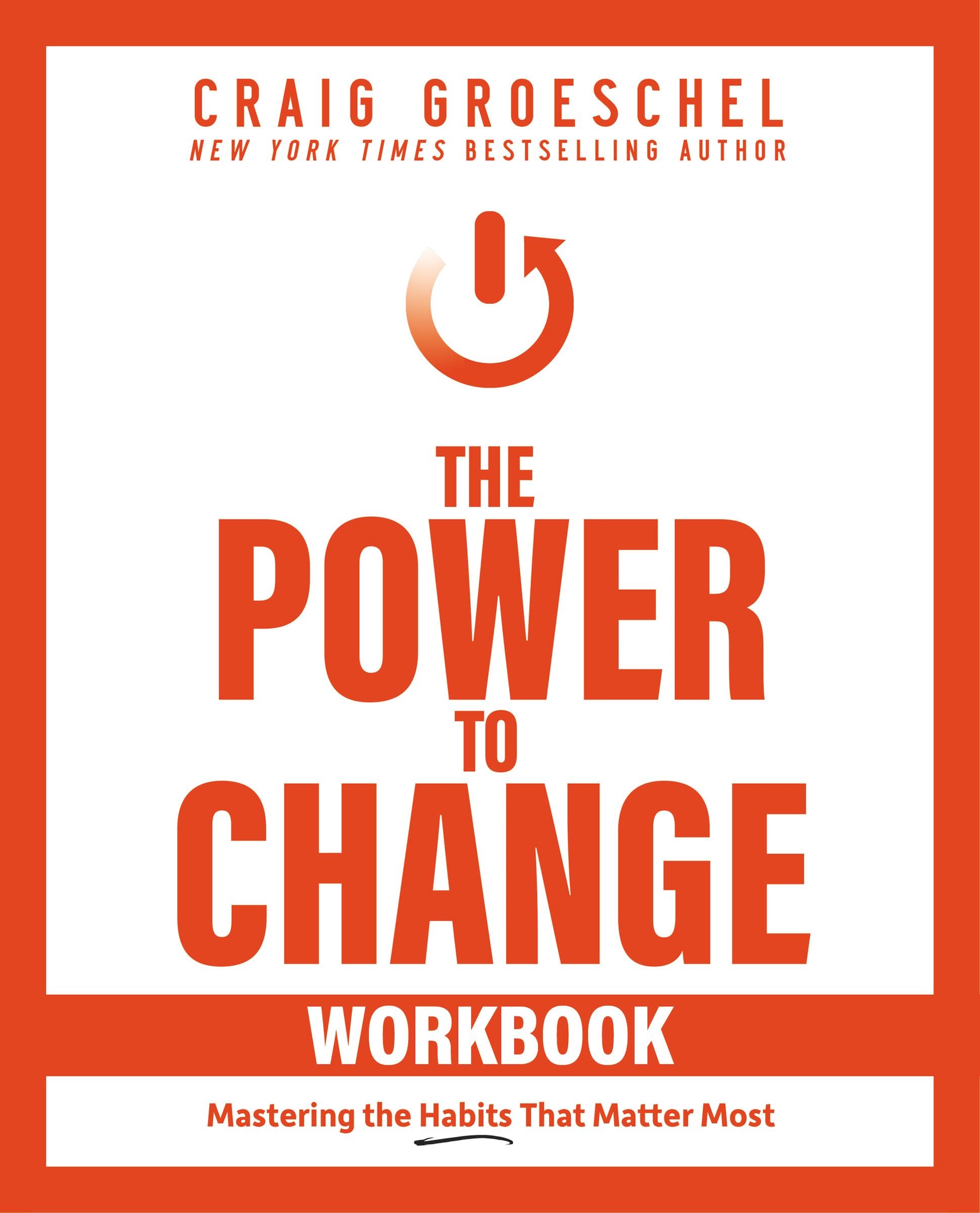 The Power to Change Workbook: Mastering the Habits That Matter Most (Kindle Edition)