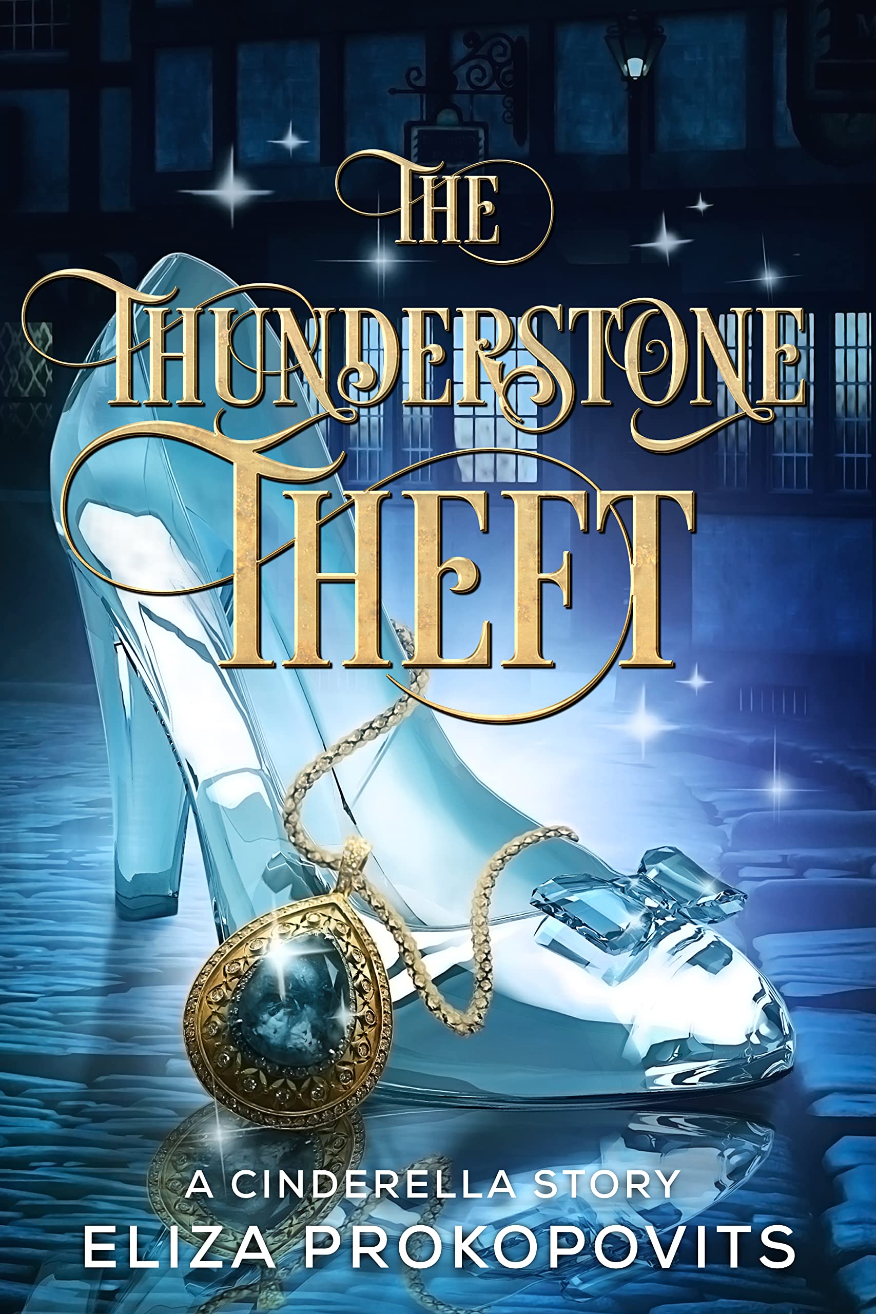 The Thunderstone Theft: A Cinderella Story (Kindle Edition)