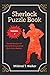 Sherlock Puzzle Book (Volume 2): Bloody Murders Of Moriarty Documented By Dr John Watson