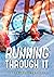 Running Through It