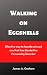 Walking on Eggshells by James A. Graham