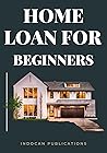 HOME LOAN FOR BEGINNERS: TIPS & TRICKS FOR FIRST TIME HOME BUYERS