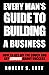Every Man's Guide to Building a Business by Robert S. Lott