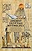 Ancient Egyptian Mythology: An Encyclopedia To The Gods, Goddesses, Kings And Queens, Kingdoms, Dynasties, Science And Technology In Ancient Egypt.