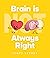 Brain is (Not) Always Right by Scott      Stuart Brain is (Not) Always Right by Scott      Stuart