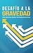 Desafío a la Gravedad: Cómo...
