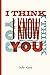 I Think I Know You