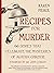 Recipes for Murder 66 Dishes That Celebrate the Mysteries of Agatha Christie by Karen Pierce