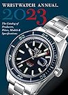 Wristwatch Annual 2023: The Catalog of Producers, Prices, Models, and Specifications