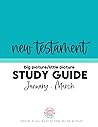 Study Guide for New Testament: Big Picture/Little Picture January-March: Helping busy Latter-day Saints learn the context for Come Follow Me readings