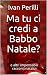 Ma tu ci credi a Babbo Nata...
