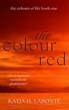 The Colour Red by Katja H. Labonté